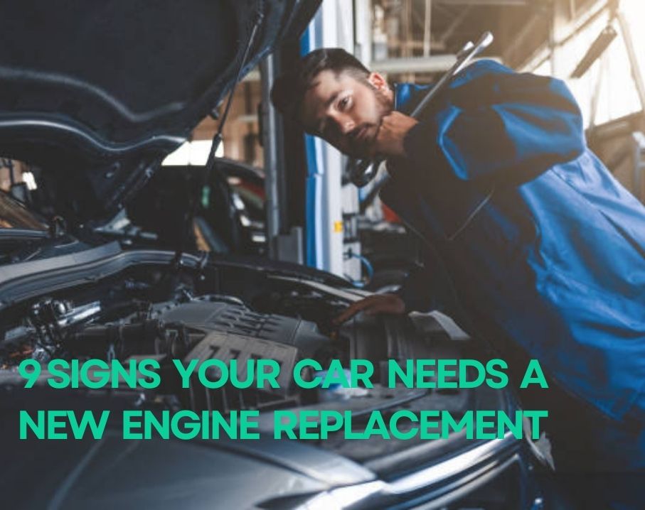 9 Signs Your Car Needs a New Engine Replacement